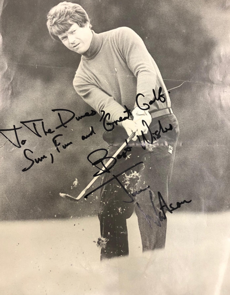 Signed by Tom Watson, “To The Dunes, Sun, Fun and Great Golf. Best Wishes Tom Watson”